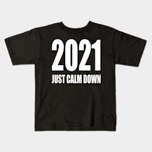 2021 Just Calm Down Kids T-Shirt